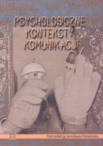 PSYCHOLOGICZNE KONTEKSTY KOMUNIKACJI