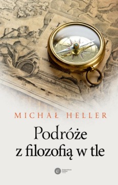 PODRÓŻE Z FILOZOFIĄ W TLE MICHAŁ HELLER