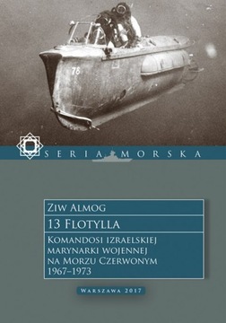 13 Flotylla. Komandosi Izraelskiej Marynarki Wojennej na Morzu Czerwonym