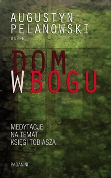 Dom w Bogu - o. Augustyn Pelanowski