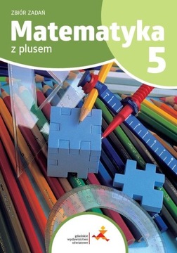 MATEMATYKA Z PLUSEM 5 Zbiór zadań