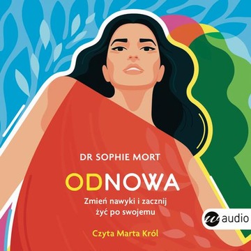 ODNOWA. ZMIEŃ NAWYKI I ZACZNIJ ŻYĆ PO SWOJEMU SOPHIE MORT AUDIOBOOK