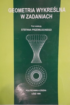 GEOMETRIA WYKREŚLNA W ZADANIACH STEFAN PRZEWŁOCKI