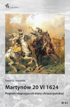 Martynów 20 VI 1624. Pogrom nieprzyjaciół wiary