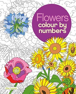 FLOWERS COLOUR BY NUMBERS (ARCTURUS COLOUR BY NUMBERS COLLECTION) - Else Le