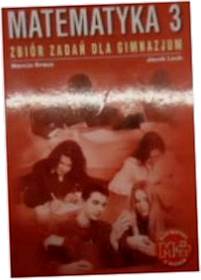 MATEMATYKA 3 ZBIÓR ZADAŃ DLA GIMNAZJUM - Braun