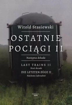 Ostatnie pociągi II Następna dekada Witold Stasiewski