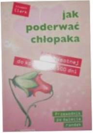 Jak poderwać chłopaka - Elizabeth Clark