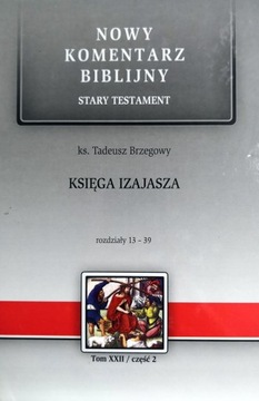 Księga Izajasza. Tom XXII Część 2 Rozdziały 13-39 Tadeusz Brzegowy