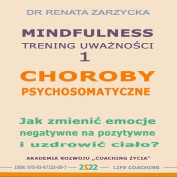Choroby psychosomatyczne. Jak zmienić emocje