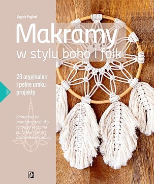 MAKRAMY W STYLU BOHO I FOLK. 23 ORYGINALNE I PEŁNE UROKU PROJEKTY