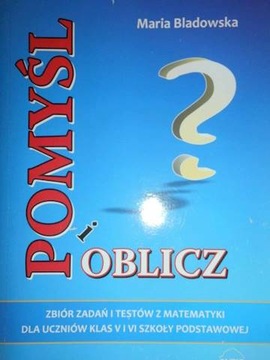 Pomyśli i oblicz - Maria Bladowska
