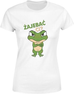 ŻAJEBAĆ CI KOSZULKA ŻABA DAMSKA ŚMIESZNA ZABAWNA BLUZKA TSHIRT DAMSKI