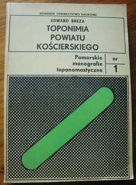 TOPONOMIA POWIATU KOŚCIERSKIEGO Kościerzyna Skarszewy Kaszuby historia GTN