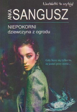 NIEPOKORNI DZIEWCZYNA Z OGRODU - A. SANGUSZ-- OPIS