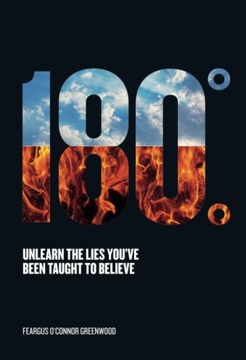 180 Degrees: Unlearn The Lies You've Been Taught To Believe BOOK