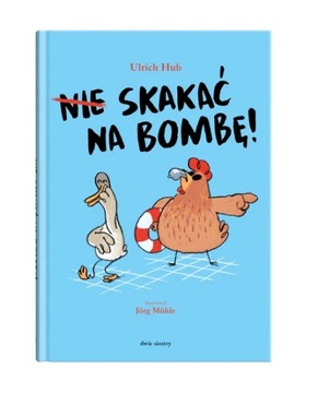 Nie Skakać Na Bombę! - Ulrich Hub - Dwie Siostry