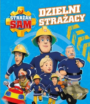 Strażak Sam. Dzielni Strażacy *nowa/opis*
