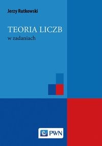 TEORIA LICZB W ZADANIACH JERZY RUTKOWSKI