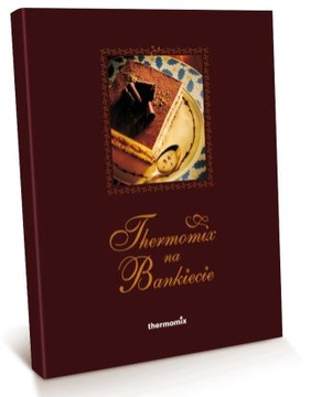 Książka Thermomix na Bankiecie do Thermomix TM31