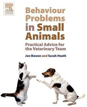 Behaviour Problems in Small Animals JOHN BOWEN