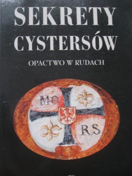 Cystersi SEKRETY CYSTERSÓW Opactwo w Rudach