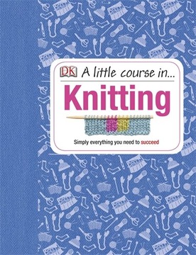 A Little Course in Knitting: Simply Everything
