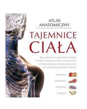 ATLAS ANATOMICZNY TAJEMNICE CIAŁA [KSIĄŻKA]