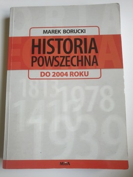 HISTORIA POWSZECHNA DO 2004 ROKU Marek Borucki