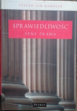 Karolak SPRAWIEDLIWOŚĆ Sens prawa