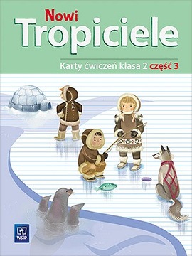 Nowi Tropiciele. Karty ćwiczeń. Klasa 2. Część 3