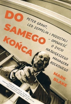 DO SAMEGO KOŃCA PETER GRANT LED ZEPPELIN I POZOSTA