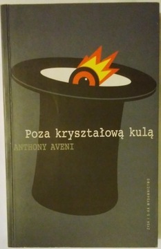 Poza kryształową kulą Anthony Aveni nowa