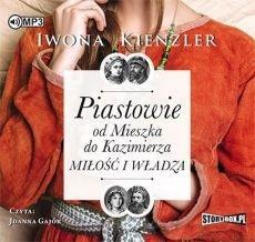 PIASTOWIE OD MIESZKA DO KAZIMIERZA AUDIOBOOK IWONA KIENZLER