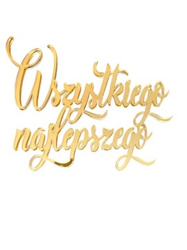 TOPPER NA BOK TORTU TOPER BENTO CAKE WSZYSTKIEGO NAJLEPSZEGO ZŁOTY plexi