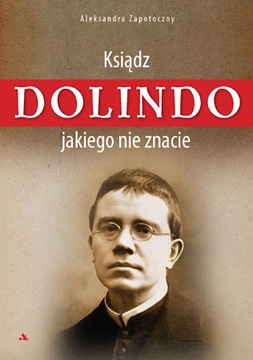 Ksiądz Dolindo, jakiego nie znacie Zapotoczny