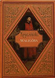 Waligóra Józef Ignacy Kraszewski