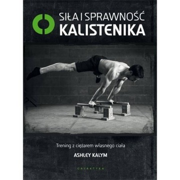 Siła i sprawność - kalistenika - Ashley Kalym