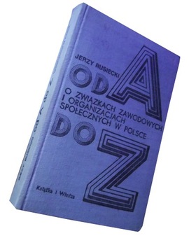 OD A DO Z O ZWIĄZKACH ZAWODOWYCH I ORGANIZACJACH SPOŁECZNYCH W POLSCE