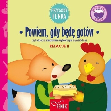 PRZYGODY FENKA. RELACJE 2. POWIEM, GDY BĘDĘ GOTÓW