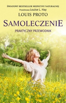 Samoleczenie Praktyczny przewodnik Louis Proto