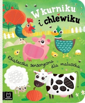 W kurniku i chlewiku Książeczka sensoryczna dla maluszka Bogusaw Michalec