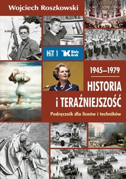 HISTORIA I TERAŹNIEJSZOŚĆ 1945-79, t.1. Prof. Wojciech Roszkowski