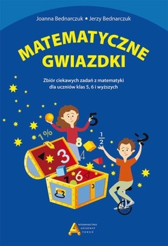 Matematyczne gwiazdki. Zbiór ciekawych zadań