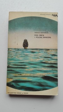 Pod obcą i polską banderą Tadeusz Szczygielski
