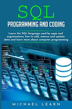 Learn, Michael SQL Programming and Coding: Learn the SQL language used by a