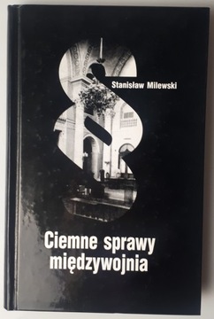 Ciemne sprawy międzywojnia Stanisław Milewski