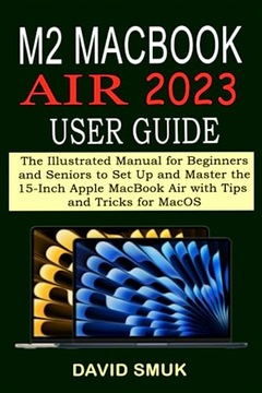 Smuk, David M2 MACBOOK AIR 2023 USER GUIDE: The Illustrated Manual for Begi