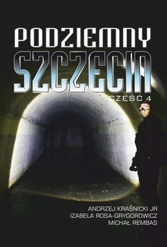 Podziemny Szczecin Część 4 - Rosa-Grygorowicz Izabela