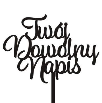 NAPIS TORT TOPPER DEKORACJA DOWOLNA TREŚĆ CZARNY